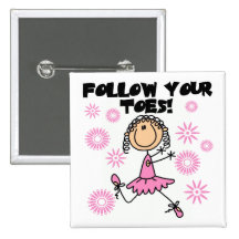 Ballerina Follow Your Toes T-shirts and Gifts Pinback Button
