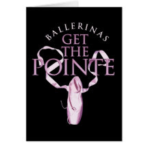 Ballerinas Get the Pointe Card