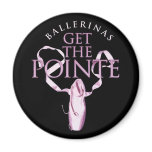 Ballerinas Get the Pointe magnets