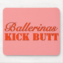 Ballerinas Kick Butt Mousepad