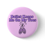 Ballet Keeps Me On My Toes buttons