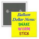 Balloon Dollar Menu:, Snake, Worm, Stick Buttons