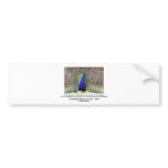 Baltasar Gracian At 20 A Man Is A Peacock Quote Bumper Stickers