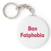 Ban Fat Phobia Keychains