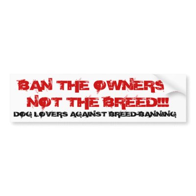 BAN THE OWNERS, NOT THE BREE... - Customised by cowboyjenn