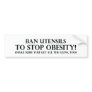 Ban Utensils to Stop Obesity Bumper Sticker