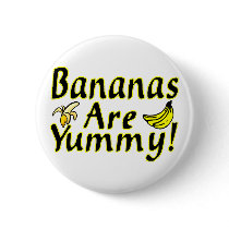 Bananas Are Yummy Pinback Buttons