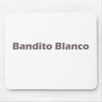 Bandito Blanco Mouse Pads