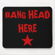 Bang Head Here Mousepad