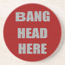 Bang Head Here Office Humour Coasters