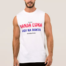 BANJA LUKA RADI NA RAKIJU SLEEVELESS T-SHIRTS
