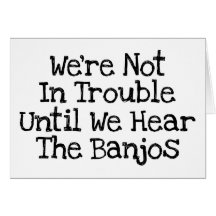 Banjos Mean Trouble Card