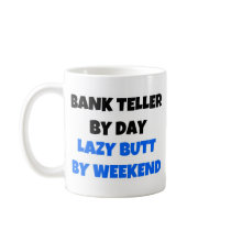 Bank Teller by Day Lazy Butt Weekend