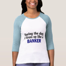 Banker During The Day T-shirts