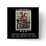 Banker Infestation?  Ask Me What To Do! Pinback Button