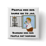 Bankers Who Rob People Get Bonuses Pins