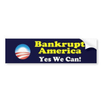 Bankrupt America - Yes We Can! Bumper Stickers