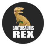 Bantersaurus Rex Round Sticker