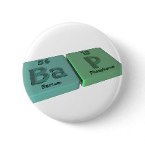 Bap as Ba Barium and P Phosphorus Pinback Button