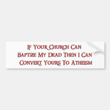 Baptising Dead People Bumper Stickers