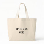 baptists are weird tote bags