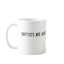baptists are weird mug