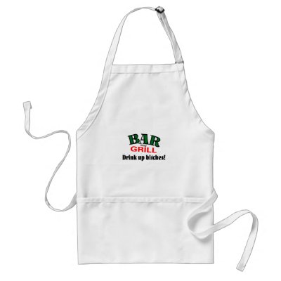 Bar and Grill (Drink Up Bitches) Apron by TeeZazzle