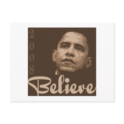 Barack Obama Believe Postcard by liberaltees