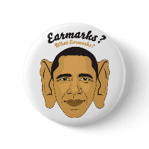 Barack Obama Earmarks: "What Earmarks?" Stimulus Pinback Buttons
