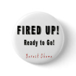 BARACK OBAMA FIRED UP READY TO GO - Customized Buttons