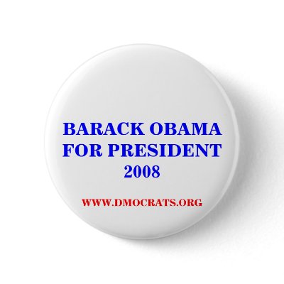 BARACK OBAMA FOR PRESIDENT 2008 Button by maximus7