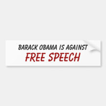 Barack Obama is against , FREE SPEECH Bumper Stickers