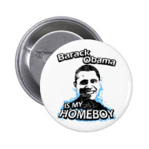Barack Obama is my homeboy Buttons