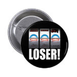 Barack Obama - Loser! Pin