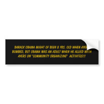 Barack Obama might of been 8 yrs. old when Ayer... Bumper Sticker