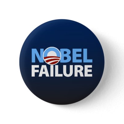 Barack Obama: Nobel Failure Pinback Button by AmericanElephant