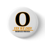 Barack Obama - O Yes We Did ! Button