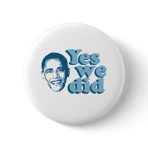 Barack Obama / Yes We Did Pinback Button
