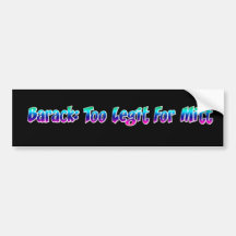Barack: Too Legit For Mitt Bumper Stickers