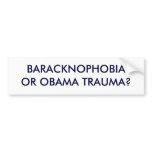 BARACKNOPHOBIAOR OBAMA TRAUMA? BUMPER STICKERS