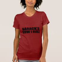 BARACK'S HOW I ROLL t-shirts