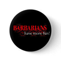 Barbarians Have More Fun! Pin