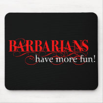 Barbarians Have More Fun! Mouse Pad