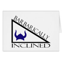 Barbarically Inclined Greeting Card