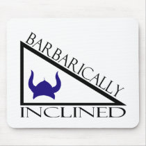 Barbarically Inclined Mouse Pad