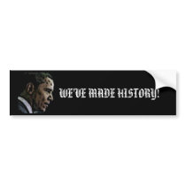 Barck Obama, "WE'VE MADE HISTORY!"