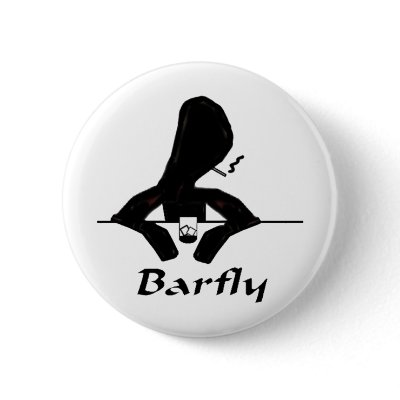 Barfly Pinback Button by Castleinc