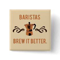 Baristas Brew it Better Buttons
