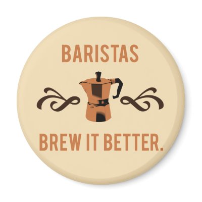 Baristas Brew it Better Fridge Magnet by sourpusstees
