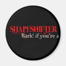 Bark if you're a shapeshifter! magnets